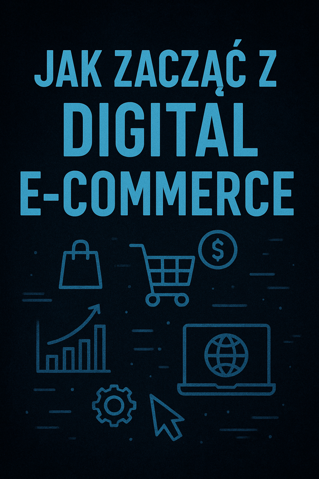 Jak zacząć z digital e-commerce E-book